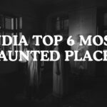 INDIA TOP 6 MOST HAUNTED PLACES