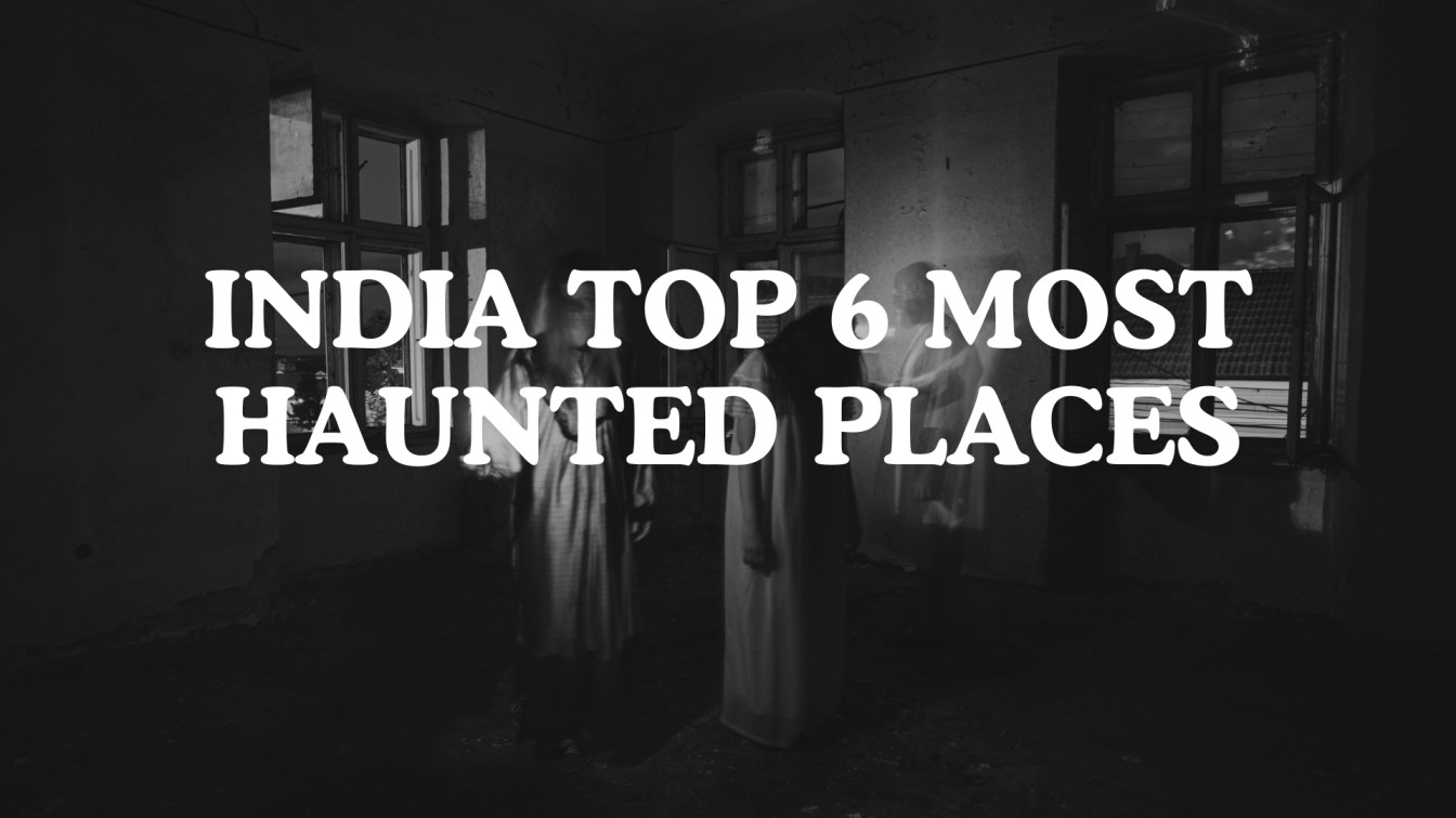 INDIA TOP 6 MOST HAUNTED PLACES